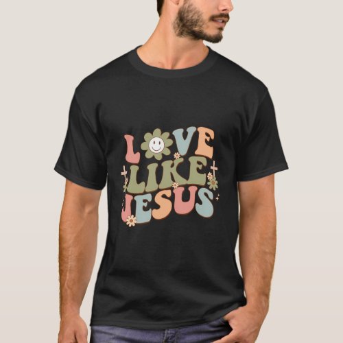 Love Like Jesus Religious God Christian Words On B T_Shirt