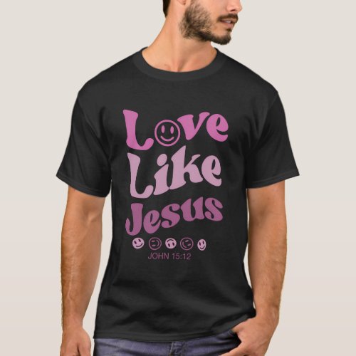 Love Like Jesus Religious God With Words On Back T_Shirt