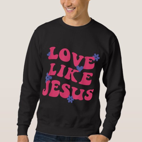 Love Like Jesus Retro_ Smiley Face Aesthetic Sweatshirt