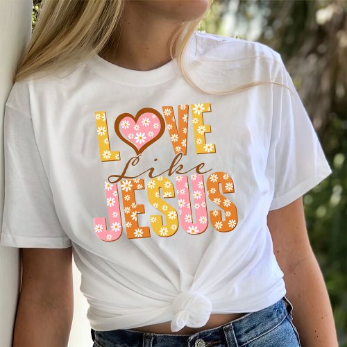 Love Like Jesus Shirt Jesus Loves You T_Shirt