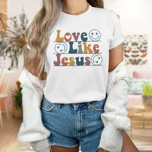 Love Like Jesus Shirt, Trendy T-Shirt