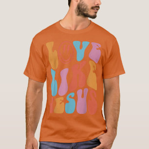 Love Like Jesus Smile Face Aesthetic Trendy Clothi T-Shirt