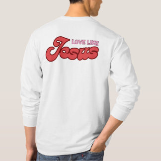 Love like Jesus T-Shirt