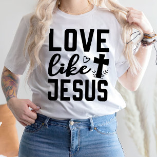 Love Like Jesus T Shirt for Women, Jesus