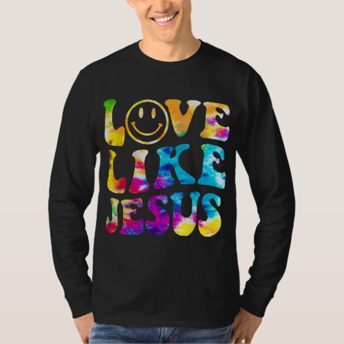 Love Like Jesus Tie Dye Faith Christian Jesus Men  T_Shirt