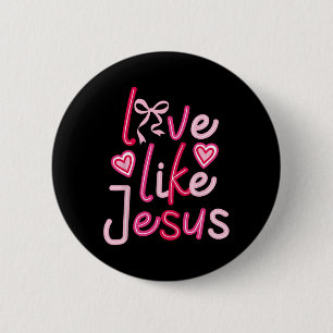 Love Like Jesus Valentines Day Christian  Button