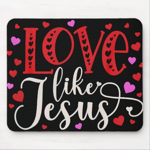 Love Like Jesus Valentines Day Hearts Mouse Pad