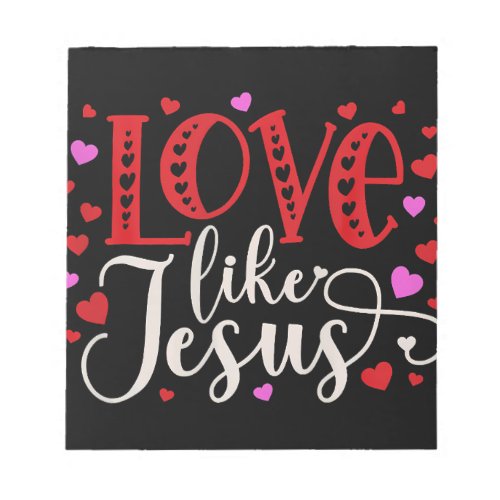 Love Like Jesus Valentines Day Hearts Notepad