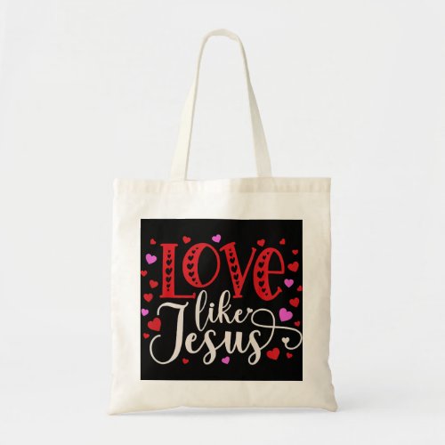 Love Like Jesus Valentines Day Hearts Tote Bag