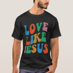 Love Like Jesus Womens Man Kids T-Shirt