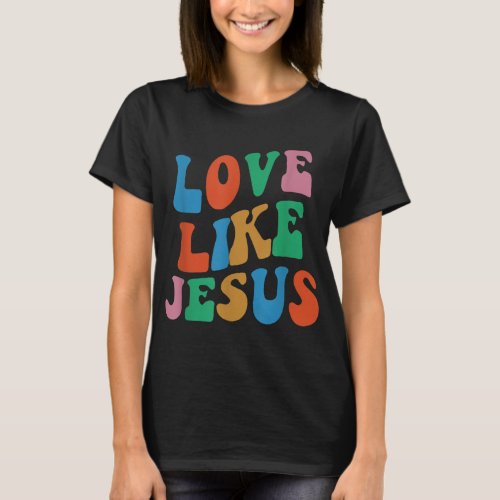Love Like Jesus Womens Man Kids T_Shirt