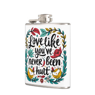 Love Like You've Never Been Hurt Flask