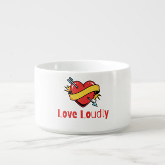 Love Loudly T-Shirt Bowl
