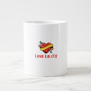 Love Loudly T-Shirt Giant Coffee Mug