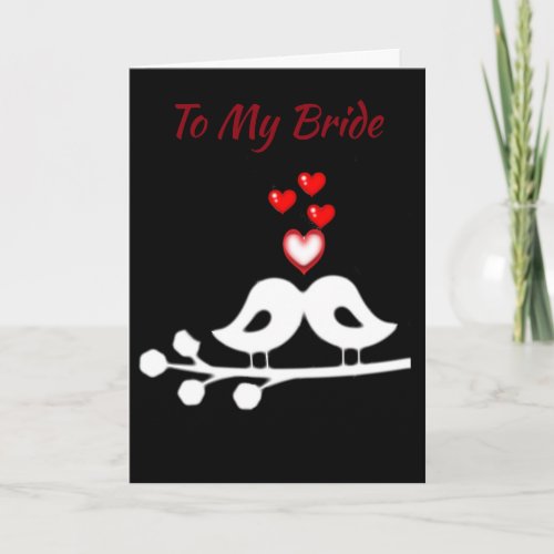 LOVE  LOVE BIRDS TO MY BRIDE AS WE MARRY CARD