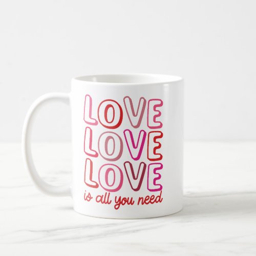 Love Love Is All You Need Cute Valentine Couples Coffee Mug