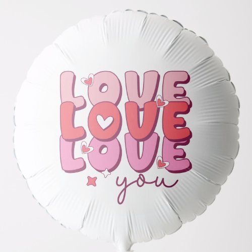 Love Love Love You Romantic Heart Balloon