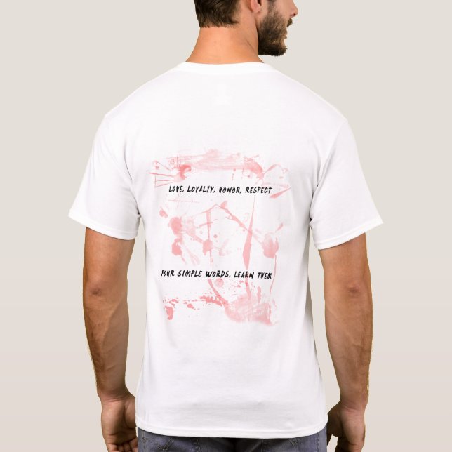 Love, Loyalty, Honor & Respect T-Shirt (Back)