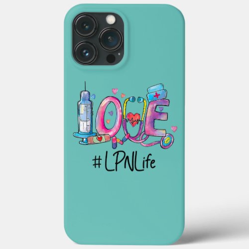 Love LPN Life Nurse Nursing Lover Funny iPhone 13 Pro Max Case