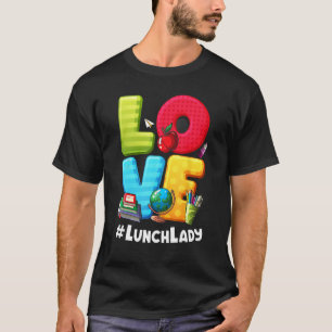 Love Lunch Lady Appreciation Back To School T-Shirt