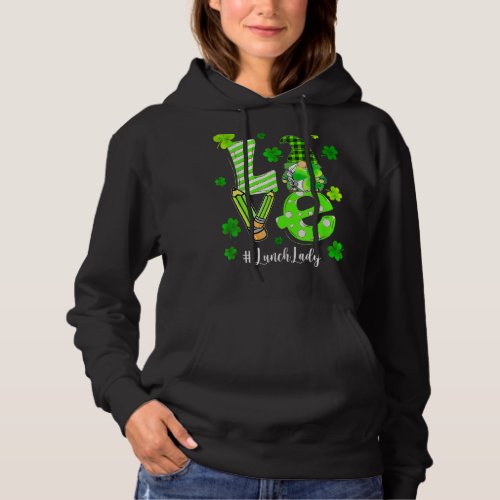 Love Lunch Lady Gnome  St Patricks Day Shamrock 1 Hoodie