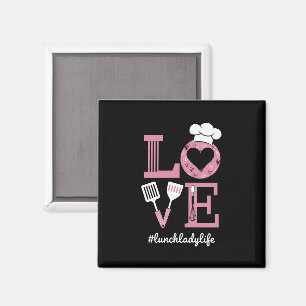 Love Lunch Lady Life Funny Valentines Day Gifts Magnet