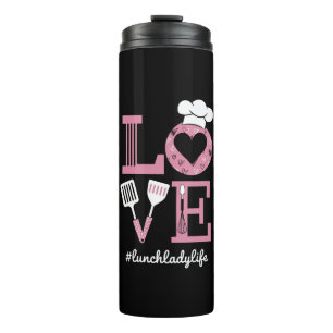 Love Lunch Lady Life Funny Valentines Day Gifts  Thermal Tumbler
