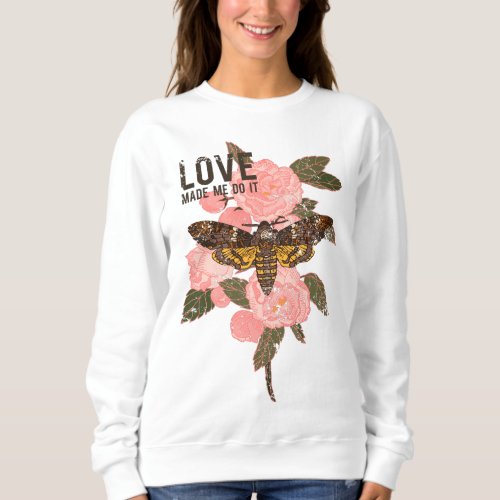 Love Made Me Crazy Sweatshirt