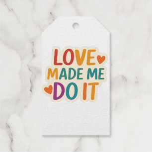 Love Made Me Do It Colorful Romantic Quote Foil Gift Tags