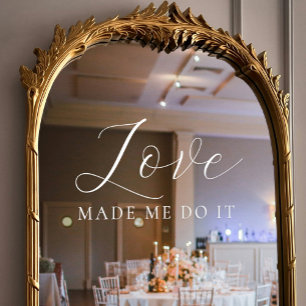 Love Made Me Do It Elegant Script Wedding Window Cling