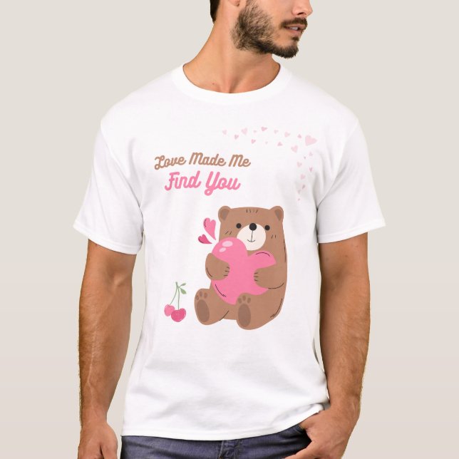 love made me find you T-Shirt (Front)