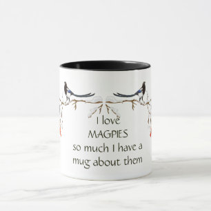 Love Magpie I have a Mug Fun Quote Birds