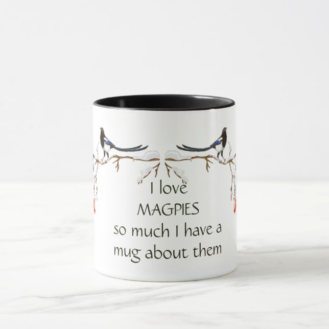 Love Magpie I have a Mug Fun Quote Birds (Center)