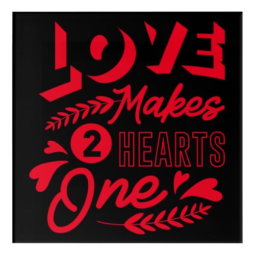 Love Makes 2 Hearts One  Acrylic Print