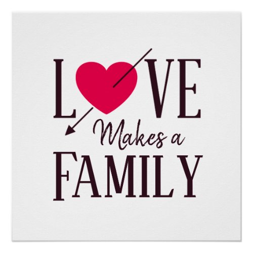 Love Makes a Family _ Adoption Gift Poster