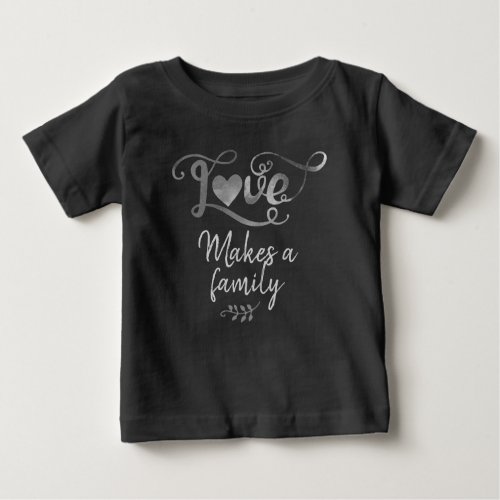 Love Makes a Family Adoption Gifts Baby T_Shirt