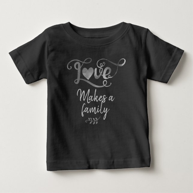 Love Makes a Family, Adoption Gifts Baby T-Shirt (Front)