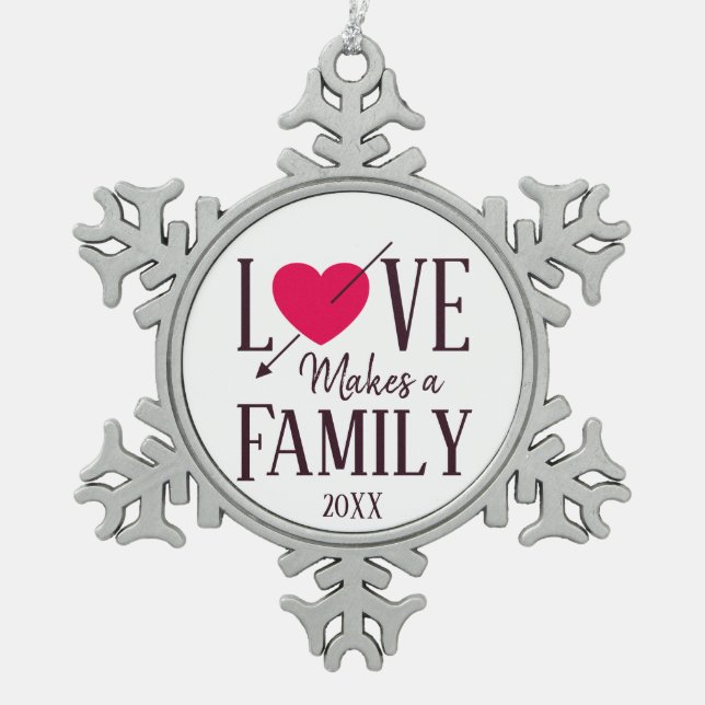 Love Makes a Family, Adoption Gifts Snowflake Pewter Christmas Ornament (Front)