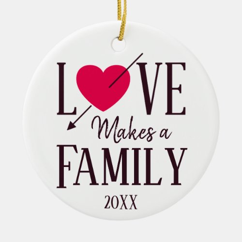Love Makes a Family _ Foster Care Adoption Ceramic Ornament