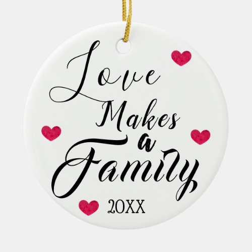 Love Makes a Family _ Foster Care Adoption Ceramic Ornament