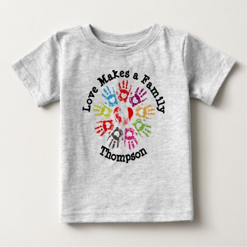 Love Makes a Family _ Parenting Adoption Foster Baby T_Shirt