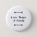 Love Makes A Family - Parenting Adoption Foster Pinback Button at Zazzle