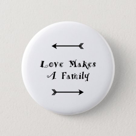 Love Makes A Family - Parenting Adoption Foster Pinback Button