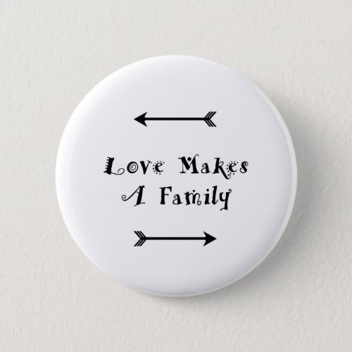Love Makes a Family _ Parenting Adoption Foster Pinback Button