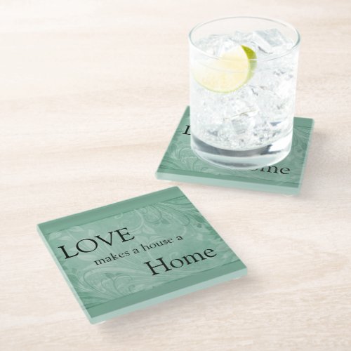 Love Makes a House a Home Quote Green Swirls Glass Coaster