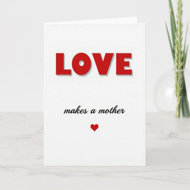 Love Makes A Mother Card (Front)
