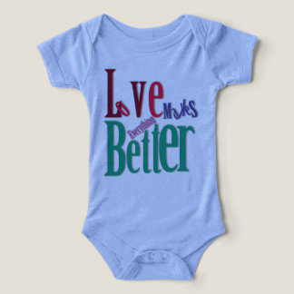 Love Makes Everything Better Baby T-Shirt Infant T-shirt