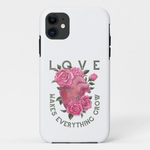 Love makes everything grow      iPhone 11 case