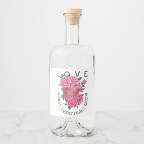 Love makes everything grow     liquor bottle label