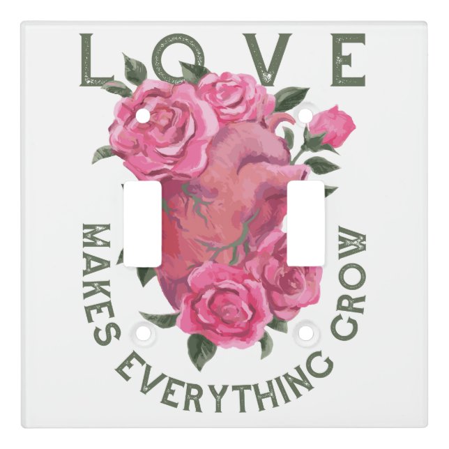 Love Makes Everything Grow – Romantic Floral Art  Light Switch Cover (Front)